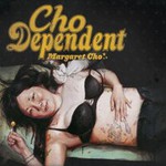 Margaret Cho, Cho Dependent mp3
