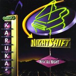Gregg Karukas, Nightshift