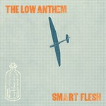 The Low Anthem, Smart Flesh