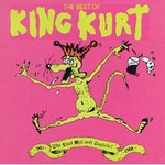 King Kurt, The Best Of: The Last Will And Testicle! (1981-1988)