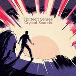 Thirteen Senses, Crystal Sounds