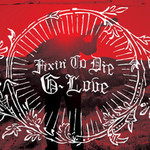 G. Love, Fixin' to Die