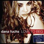 Dana Fuchs, Love To Beg