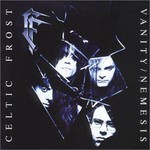 Celtic Frost, Vanity/Nemesis