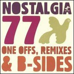 Nostalgia 77, One Offs, Remixes & B-Sides