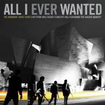 The Airborne Toxic Event, All I Ever Wanted: Live From Walt Disney Concert Hall