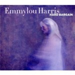 Emmylou Harris, Hard Bargain