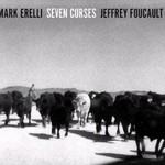 Mark Erelli & Jeffrey Foucault, Seven Curses mp3