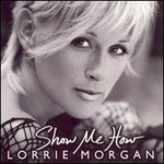 Lorrie Morgan, Show Me How mp3