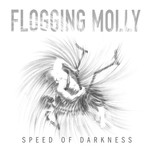Flogging Molly, Speed Of Darkness