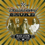 Blackberry Smoke, Bad Luck Ain't No Crime mp3