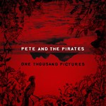 Pete & The Pirates, One Thousand Pictures mp3