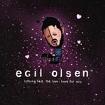Egil Olsen, Nothing Like The Love I Have For You mp3