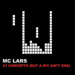 MC Lars, 21 Concepts (But a Hit Ain't One)