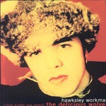 Hawksley Workman, (Last Night We Were) The Delicious Wolves