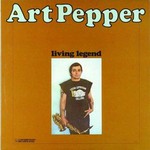 Art Pepper, Living Legend