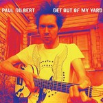 Paul Gilbert, Get Out of My Yard