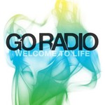 Go Radio, Welcome to Life