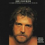 Joe Cocker, I Can Stand a Little Rain