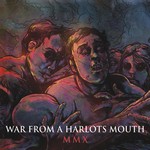 War From a Harlots Mouth, MMX