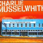 Charlie Musselwhite, Delta Hardware