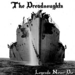 The Dreadnoughts, Legends Never Die
