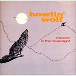 Howlin' Wolf, Moanin' at Moonlight