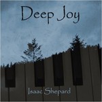 Isaac Shepard, Deep Joy