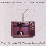 Richard Cheese, Dick at Nite