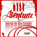 Aventura, Idolos De Multitudes mp3