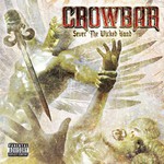 Crowbar, Sever the Wicked Hand
