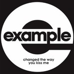 Example, Changed The Way You Kiss Me
