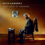 Nitin Sawhney, Last Days Of Meaning