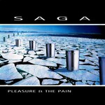 Saga, Pleasure & The Pain