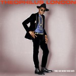 Theophilus London, Timez Are Weird These Days