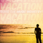 Bomb the Music Industry!, Vacation