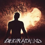 Degradead, Out of Body Experience