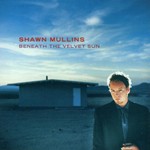 Shawn Mullins, Beneath the Velvet Sun mp3
