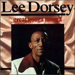 Lee Dorsey, Great Googa Mooga Disc 2