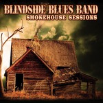 Blindside Blues Band, Smokehouse Sessions