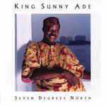King Sunny Ade, Seven Degrees North