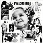 Television Personalities, Mummy Your Not Watching Me mp3