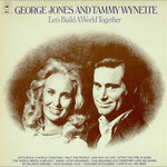 George Jones & Tammy Wynette, Let's Build A World Together & We're Gonna Hold On