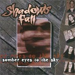 Shadows Fall, Somber Eyes to the Sky