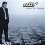 ATB, Addicted to Music
