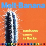 Melt-Banana, "Cactuses Come in Flocks"