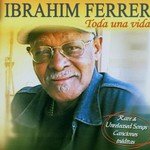 Ibrahim Ferrer, Toda una vida