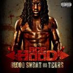Ace Hood, Blood Sweat & Tears