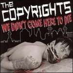 The Copyrights, We Didn't Come Here To Die