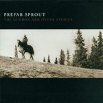 Prefab Sprout, The Gunman and Other Stories